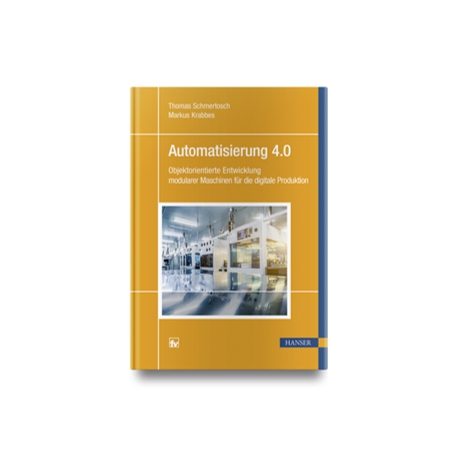 Automatisierung 4.0: Objektorientierte Entwicklung modularer Maschinen